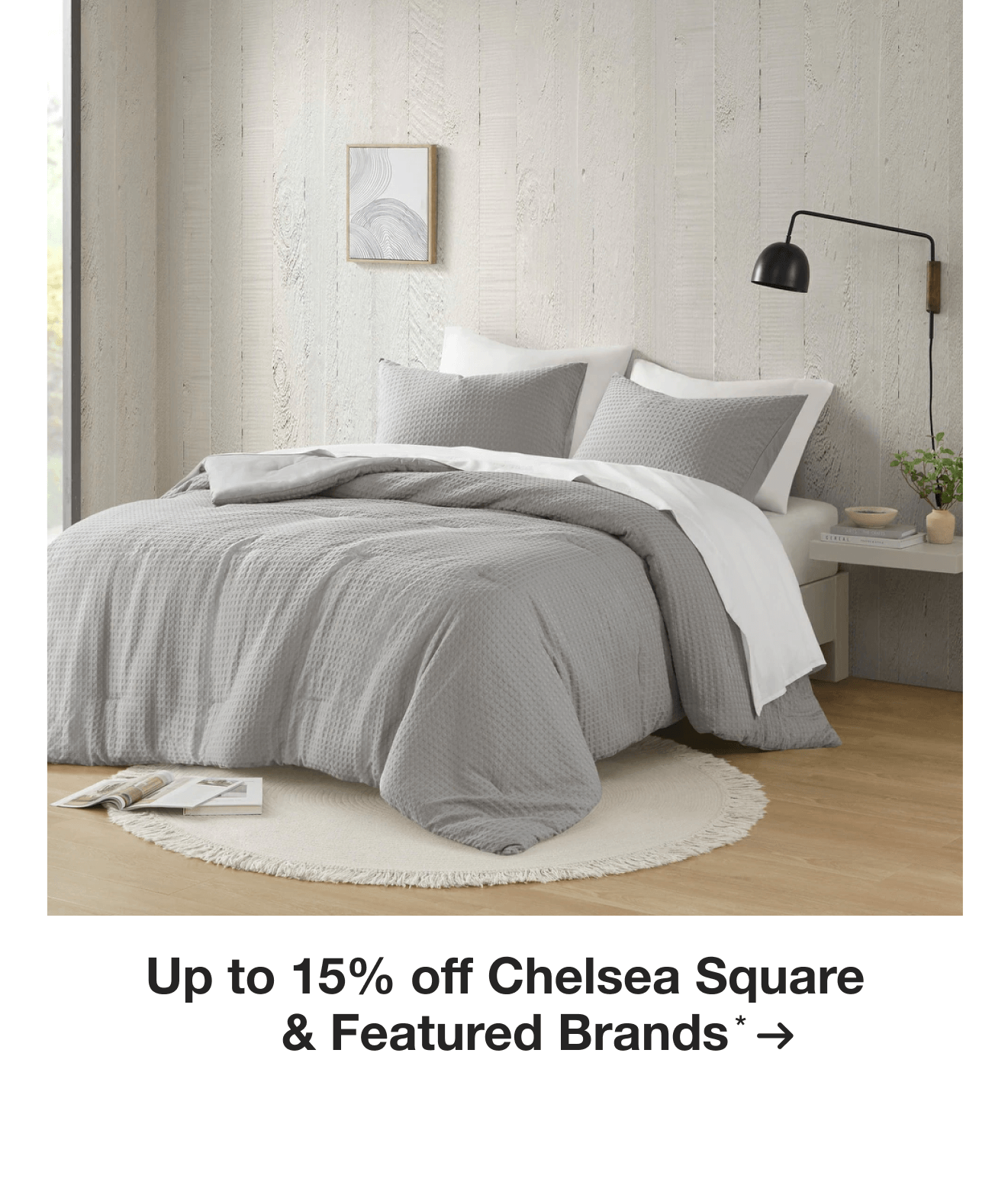 Up to 15% off Chelsea Square & Featured Brands*