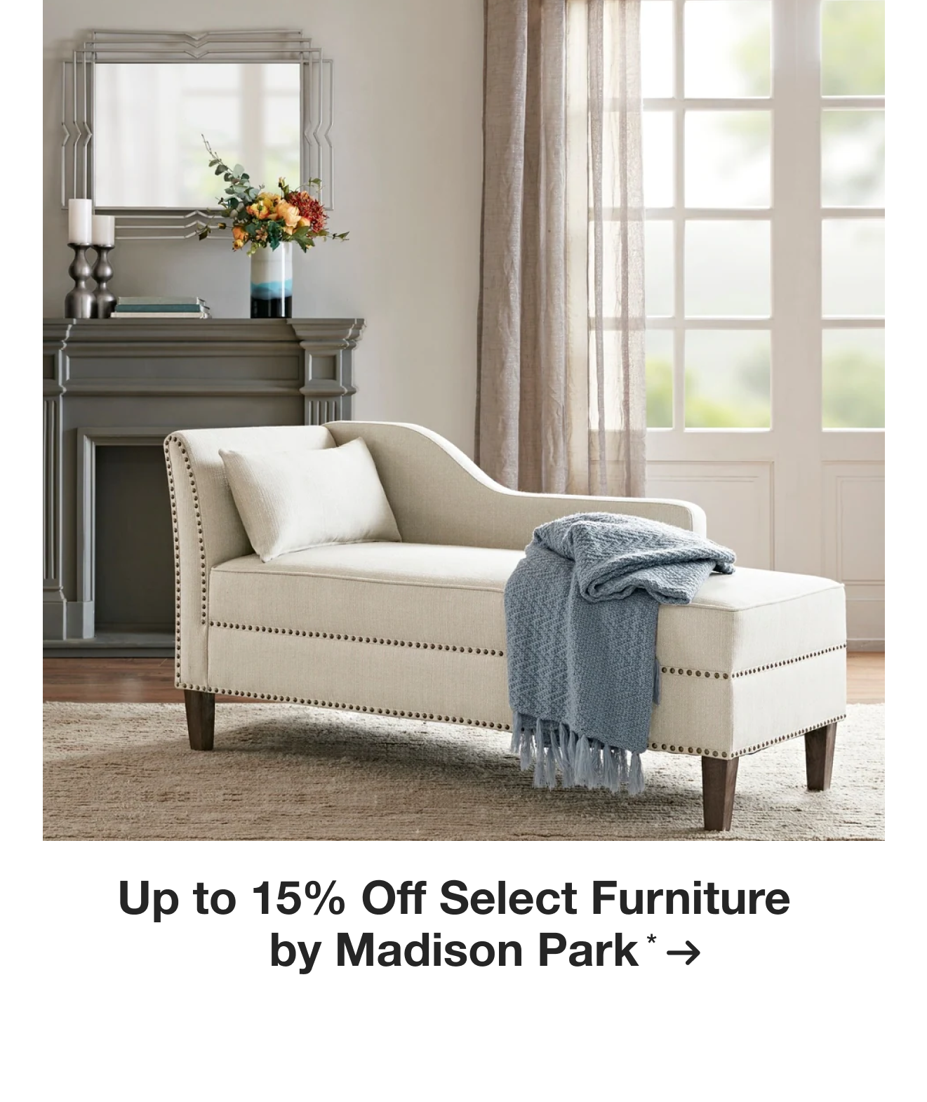 Up to 15% Off Select Furniture by Madison Park*
