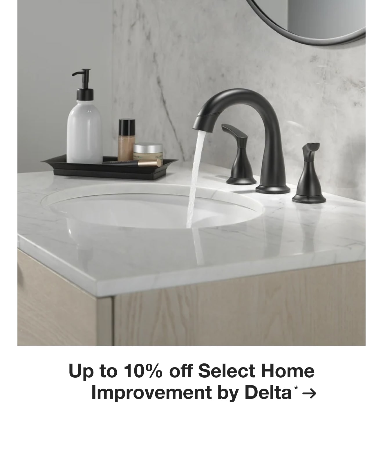 Up to 10% off Select Home Improvement by Delta*