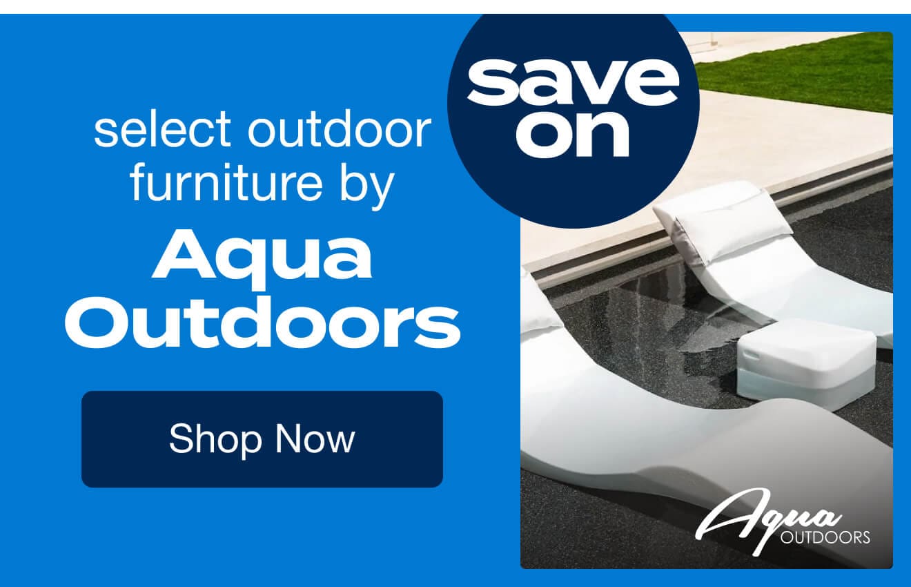 Save on Select Outdoor Furniture by Aqua Outdoors