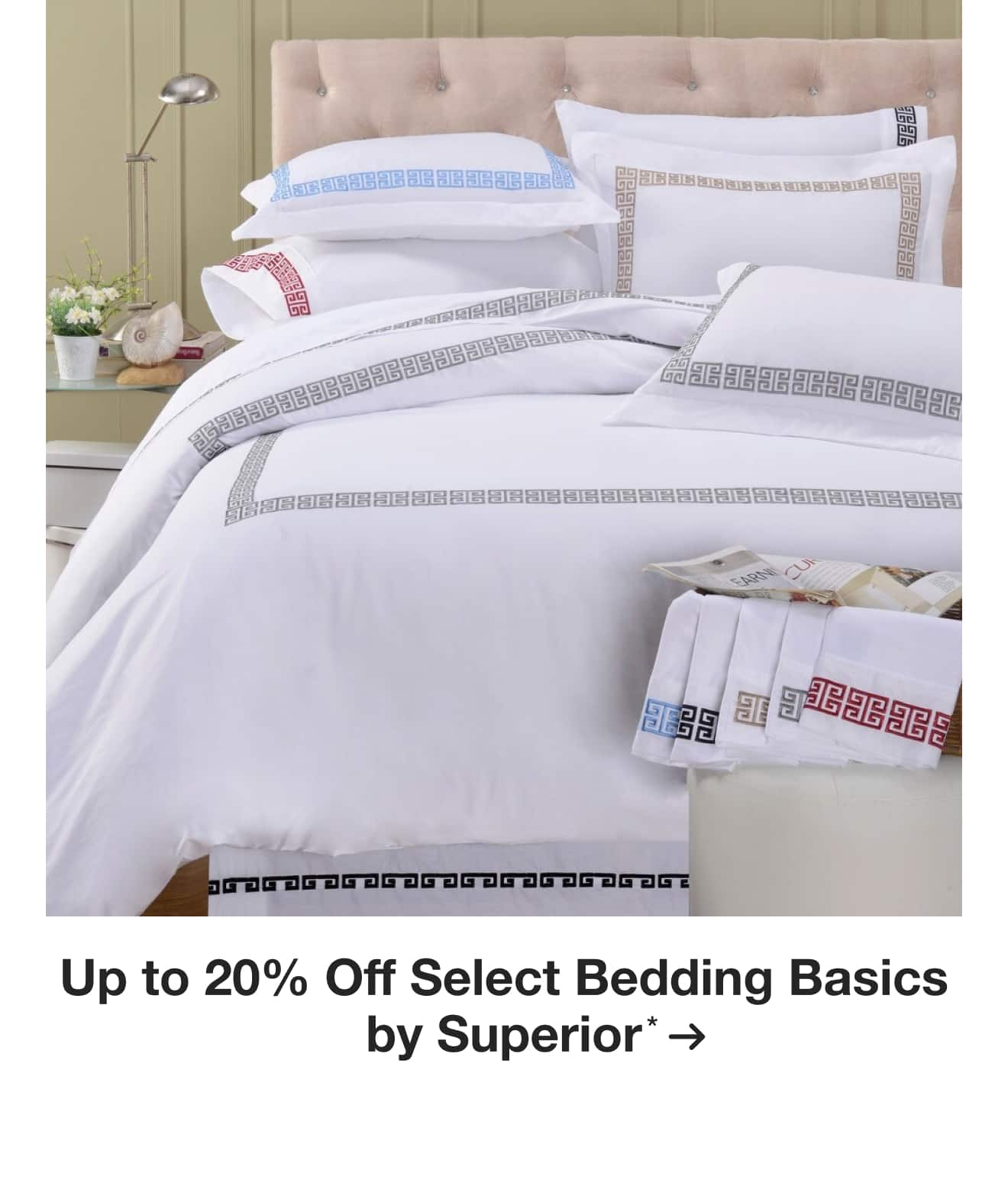 Up to 20% off Select Bedding by Superior*