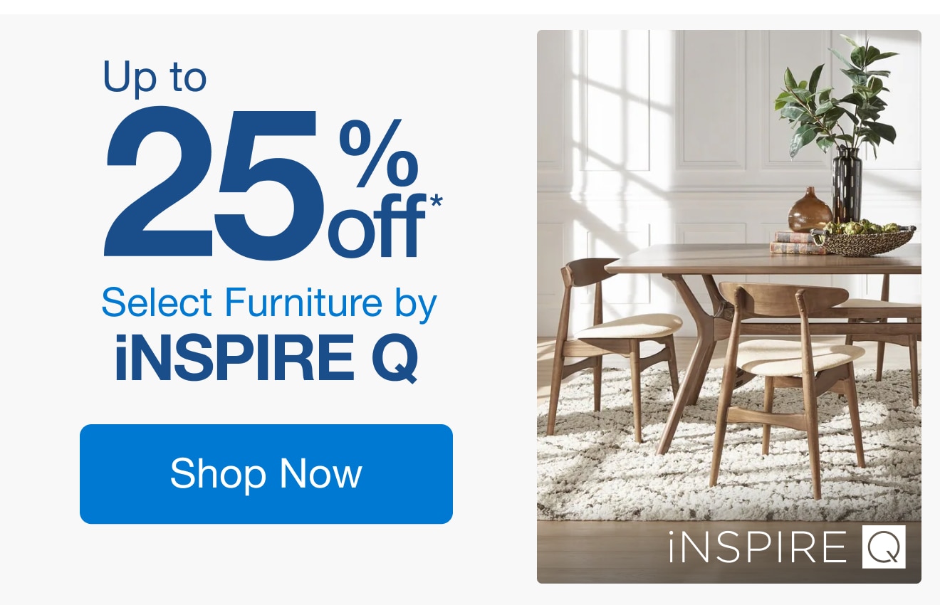 Up to 25% Off Select Furniture by iNSPIRE Q*