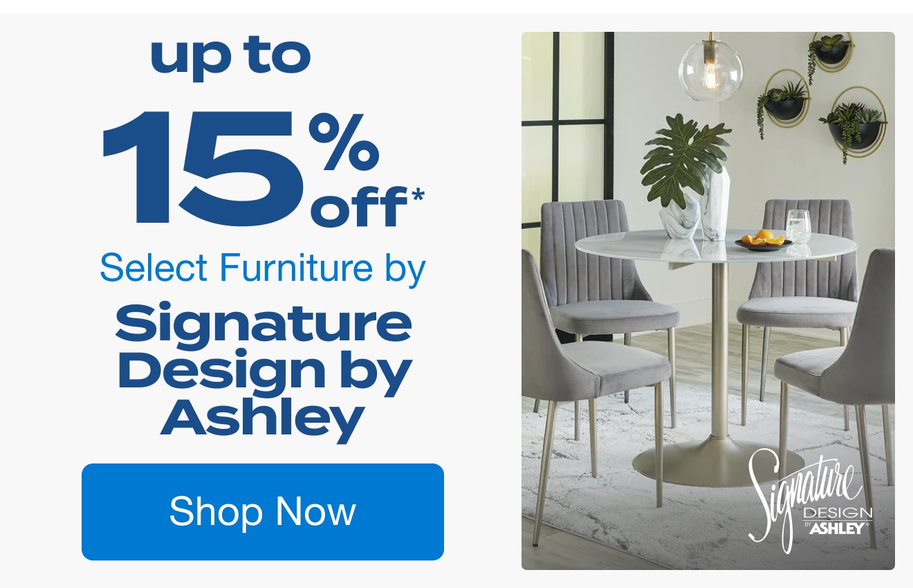 Up to 15% off Select Furniture by Ashley Furniture*