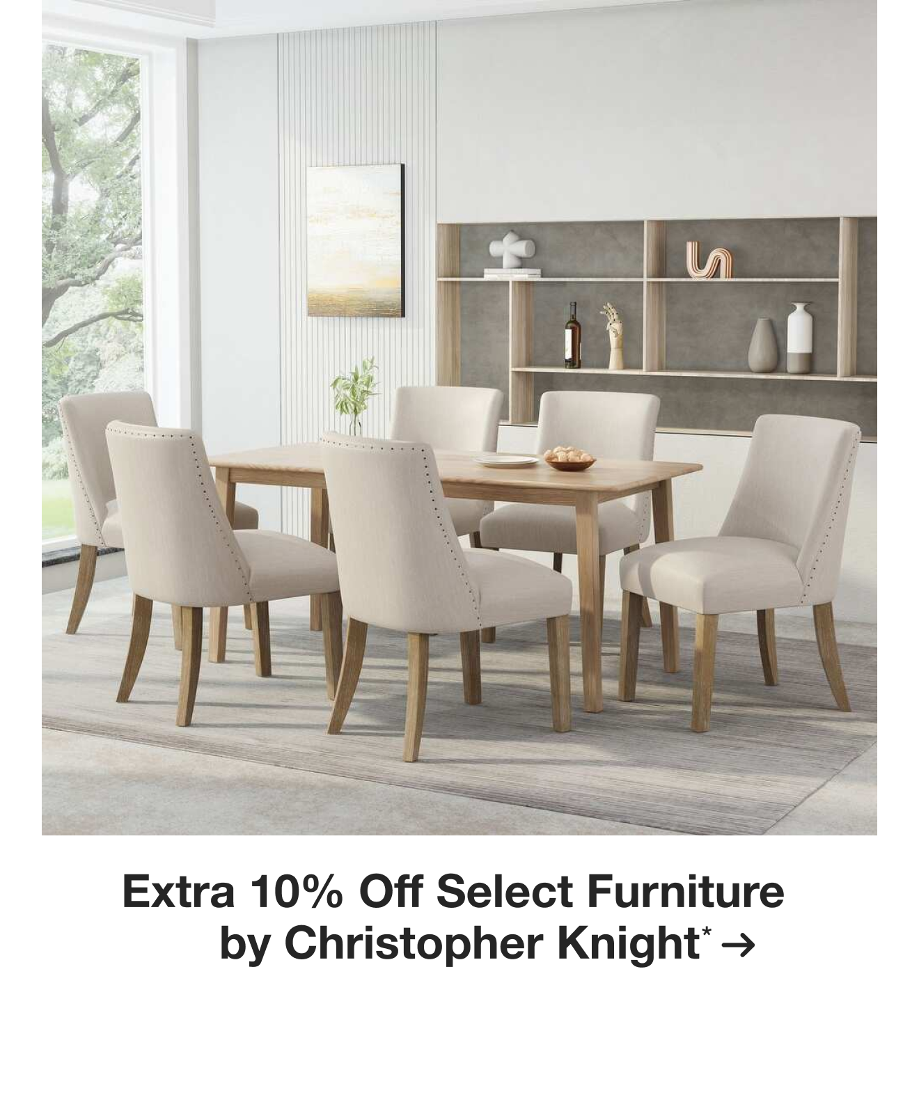 Extra 10% off Select Furniture by Christopher Knight*