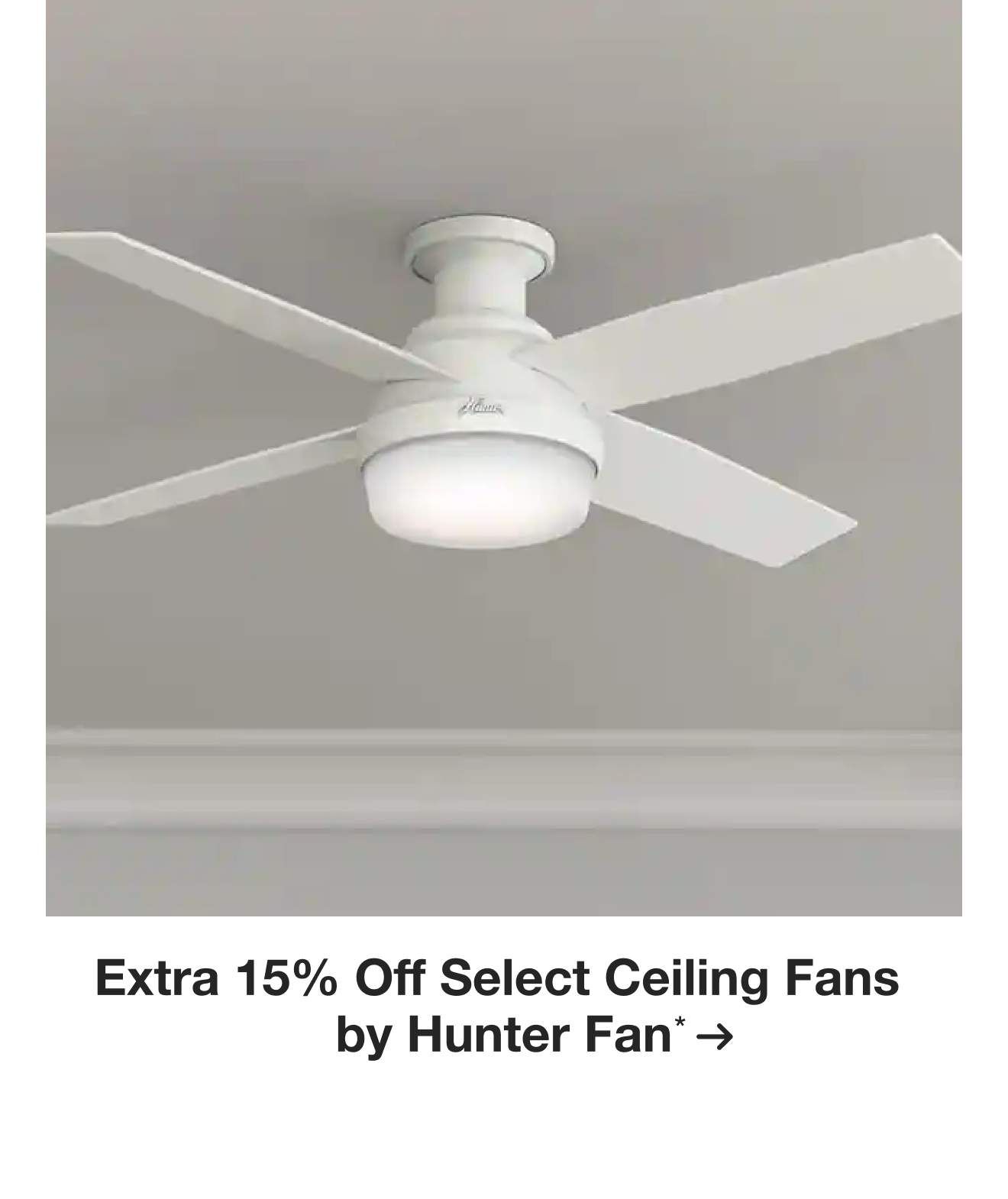 Extra 15% off Select Ceiling Fans by Hunter Fan*