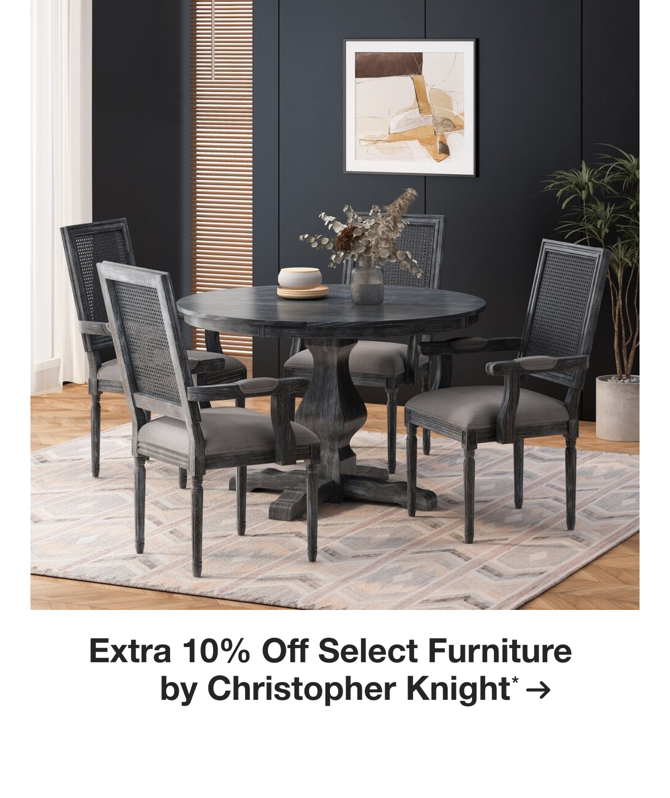 Extra 10% off Select Furniture by Christopher Knight*