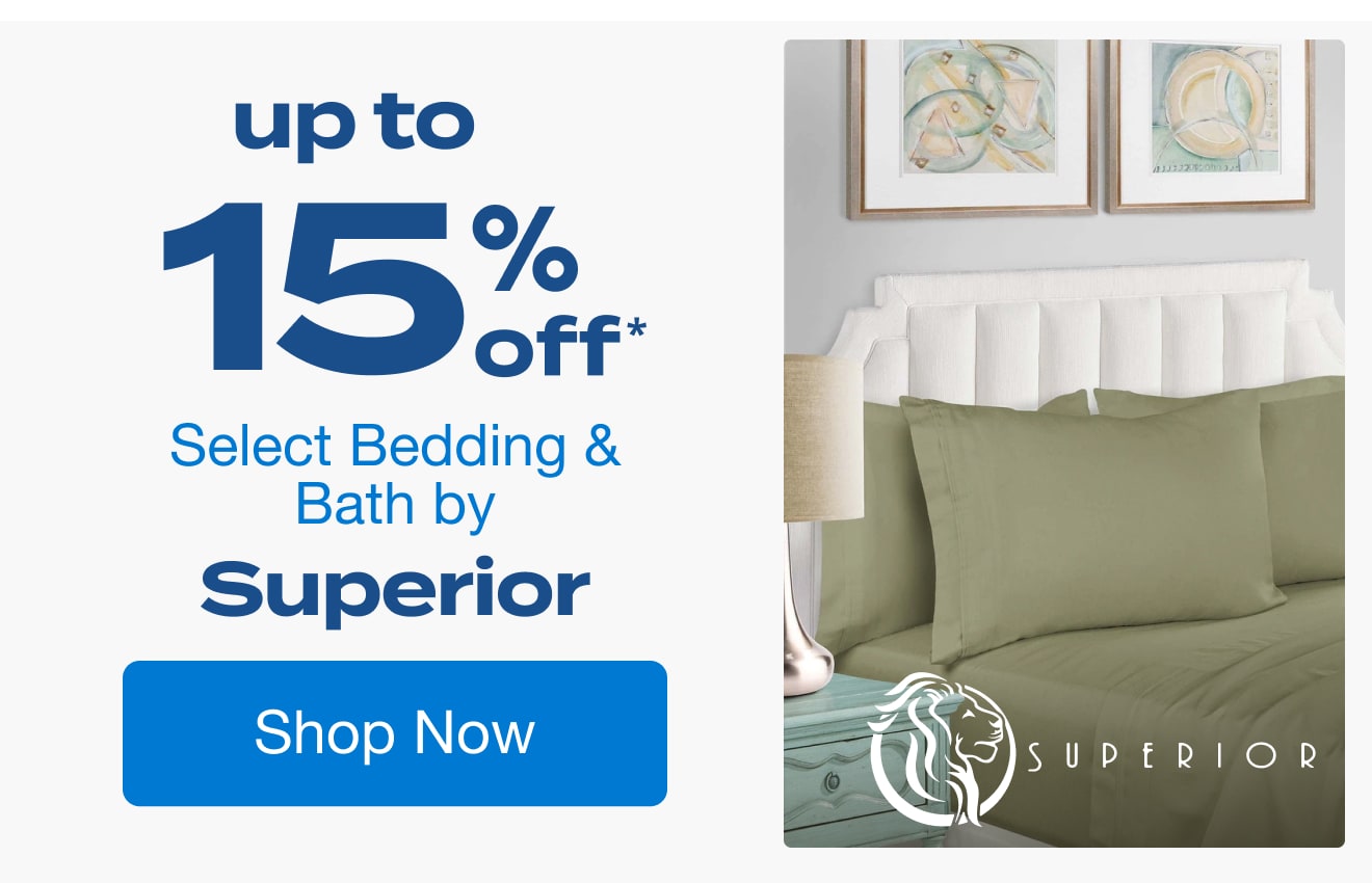 Up to 15% Off Select Bedding & Bath by Superior*