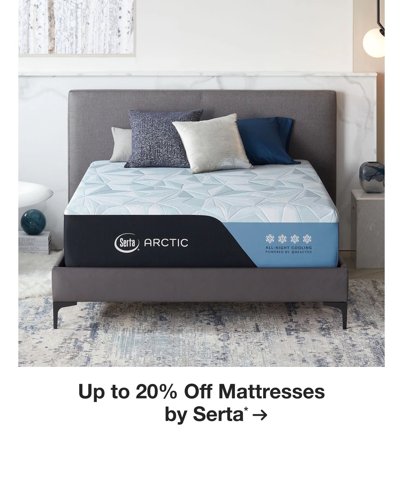 Up to 20% Off Select Mattresses by Serta*