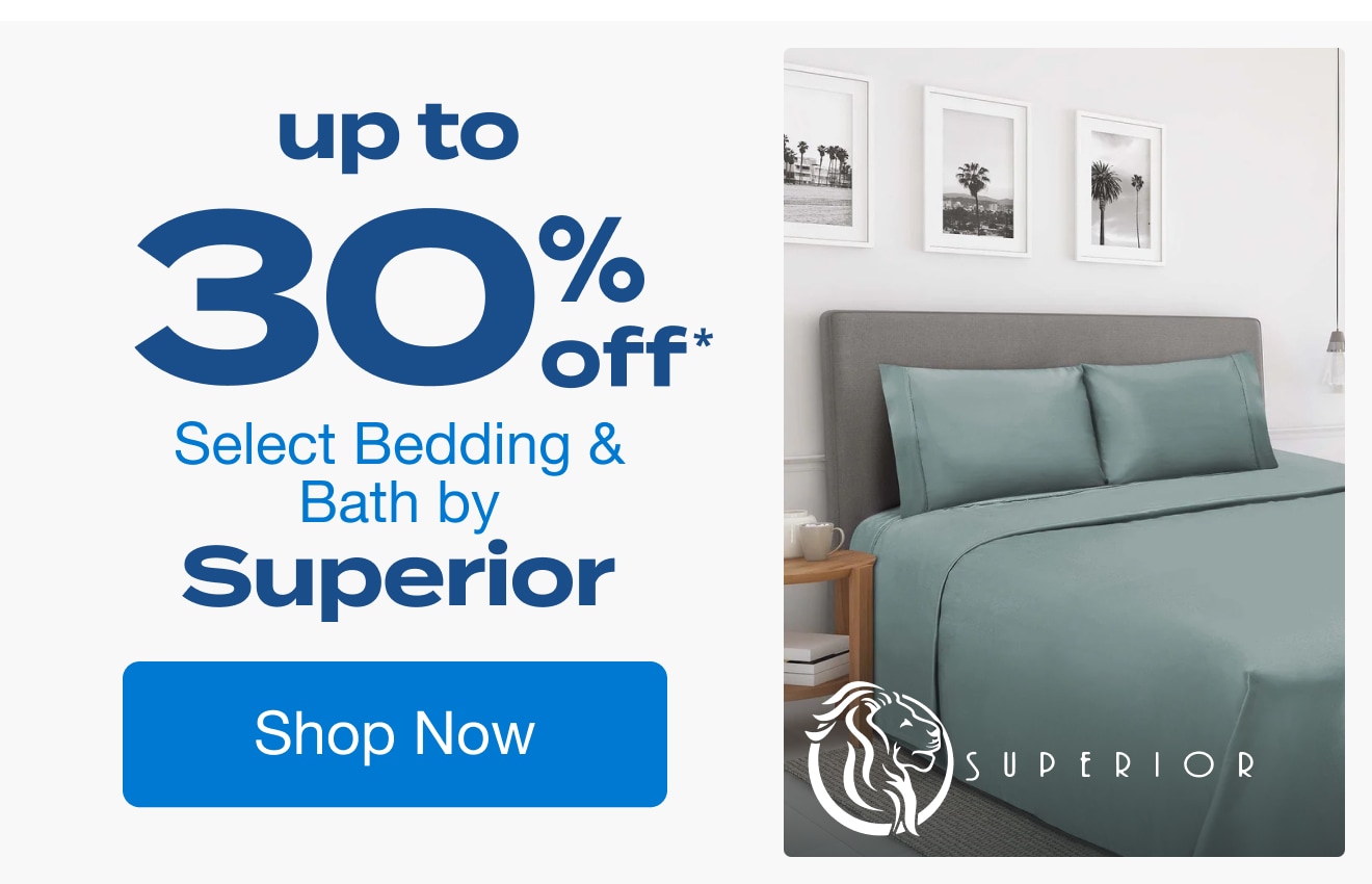 Up to 30% off Select Bedding & Bath by Superior*