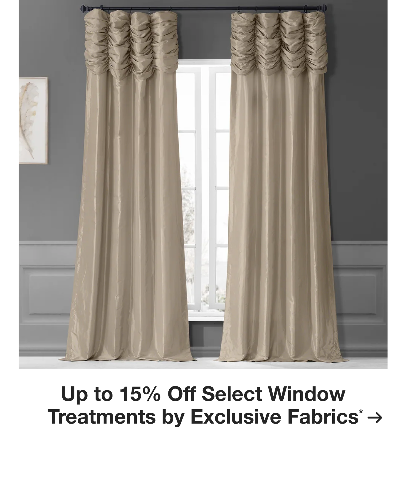 Up to 15% Off Select Window Treatments by Exclusive Fabrics*