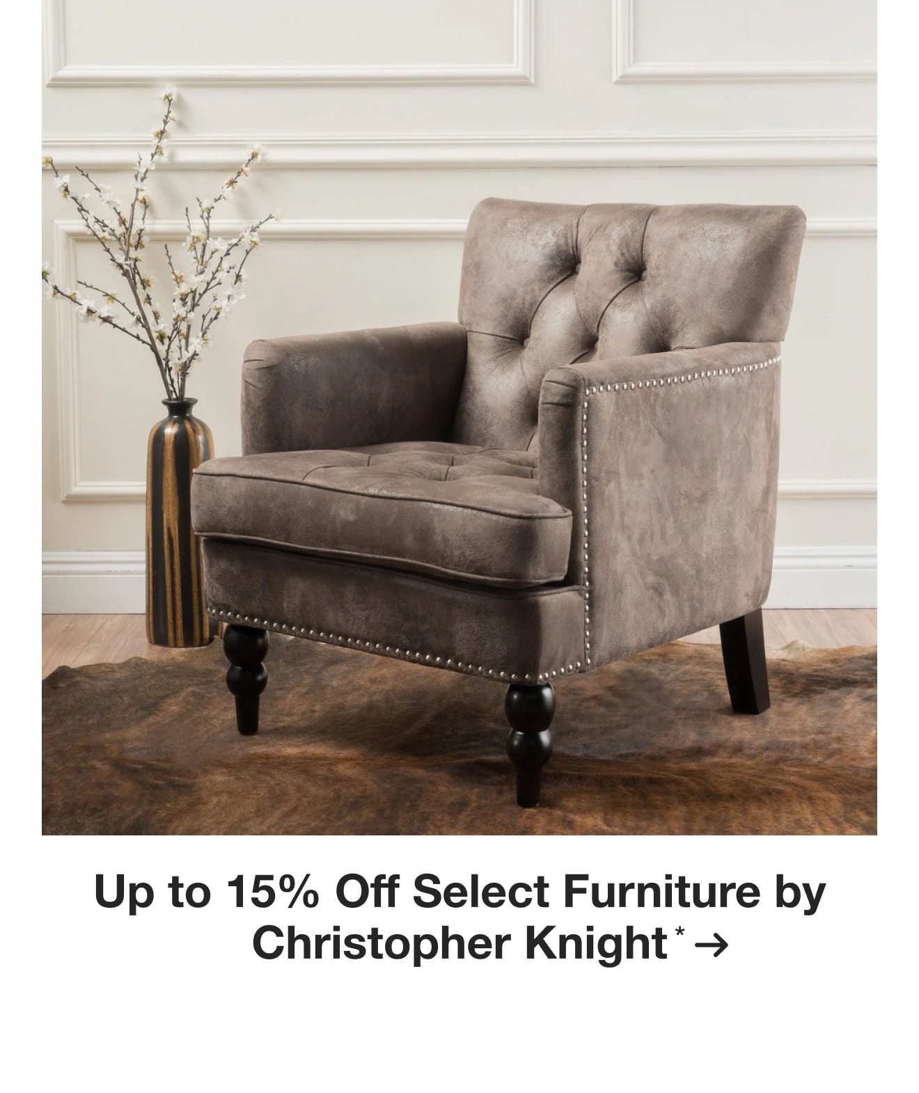 Up to 15% Off Select Furniture by Christopher Knight*