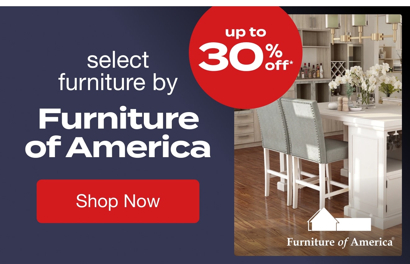 UP TO 30% OFF Select Furniture by Furniture of America*