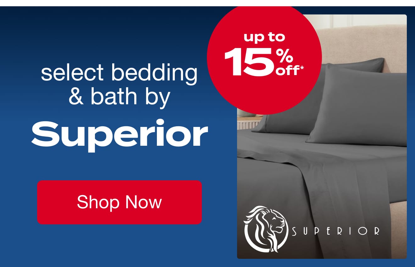 Up to 15% OFF Select Bedding & Bath by Superior*