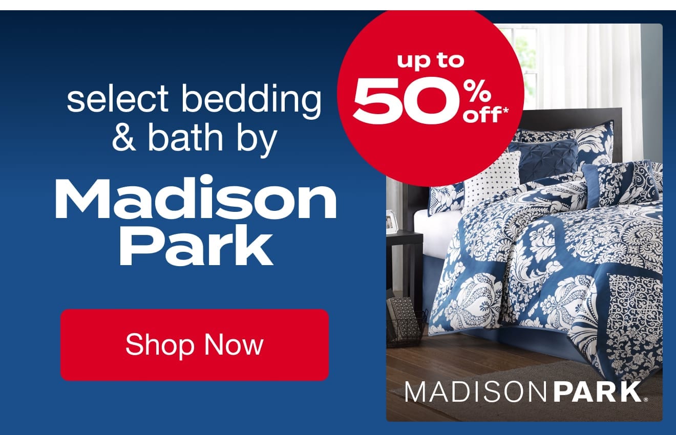 Up to 50% OFF Select Madison Park Bedding & Bath