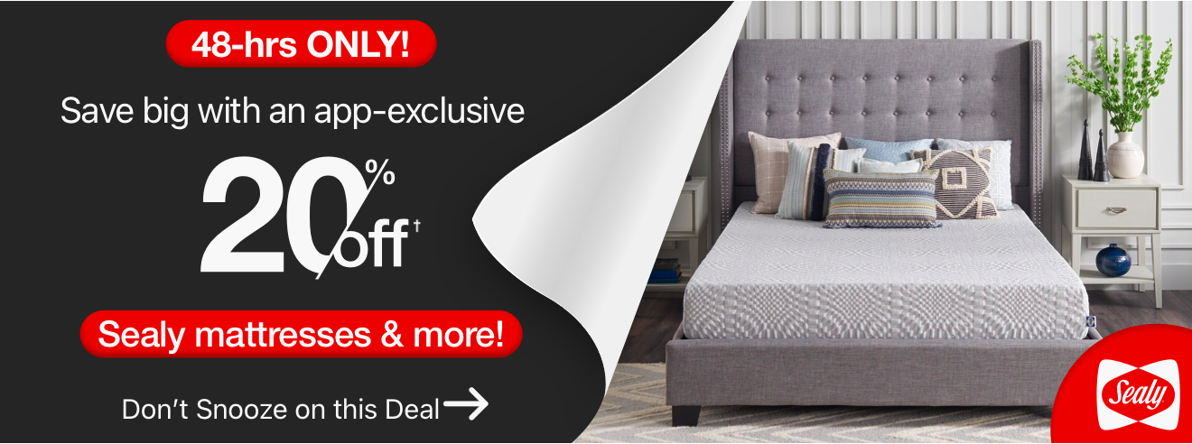 48 hrs ONLY! Save big with an app-exclusive 20% off† Sealy mattresses & more!